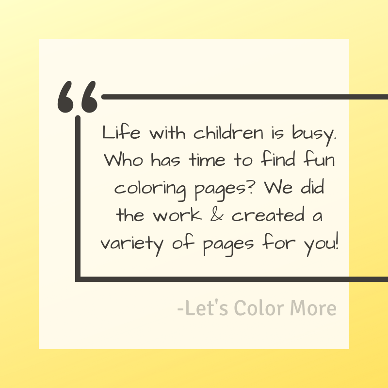 Life with children is busy. Who has time to find fun coloring pages? We did the work & created a variety of pages for you!